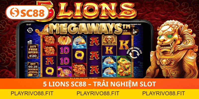 5 Lions SC88 – Trải Nghiệm Slot Sư Tử May Mắn Đỉnh Cao 2026