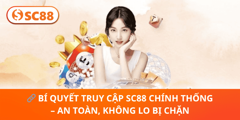 Link Vào SC88 Chính Thống – Truy Cập An Toàn, Không Bị Chặn