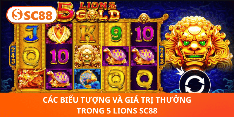 5 Lions SC88 – Trải Nghiệm Slot Sư Tử May Mắn Đỉnh Cao 2026