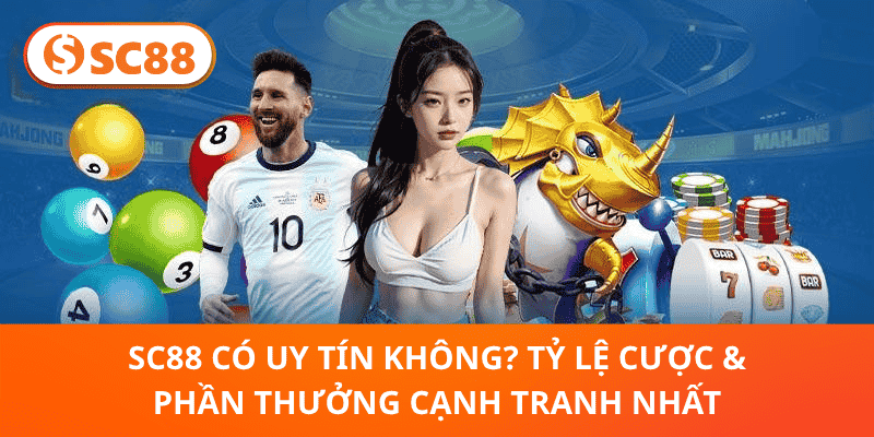 SC88 Có Uy Tín Không?Khám Phá Đánh Giá Chi Tiết & Độ Tin Cậy