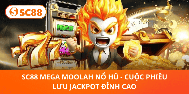 SC88 Mega Moolah Nổ Hũ - Cuộc Phiêu Lưu Jackpot Đỉnh Cao