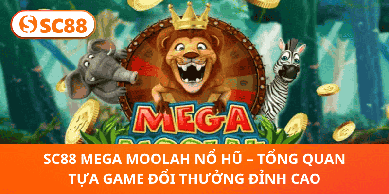 SC88 Mega Moolah Nổ Hũ - Cuộc Phiêu Lưu Jackpot Đỉnh Cao