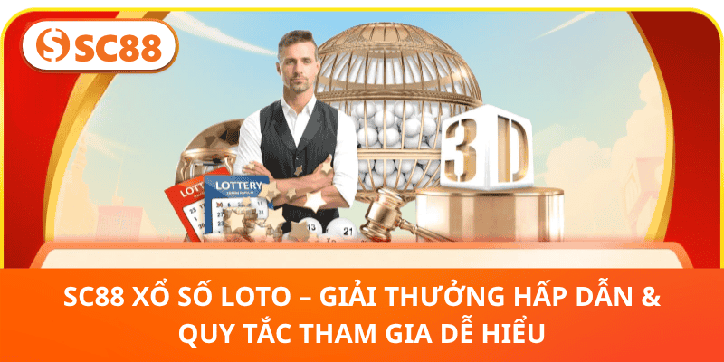 SC88 Xổ Số Loto – Dự Đoán Chuẩn Xác, Tăng Cơ Hội Trúng Đậm