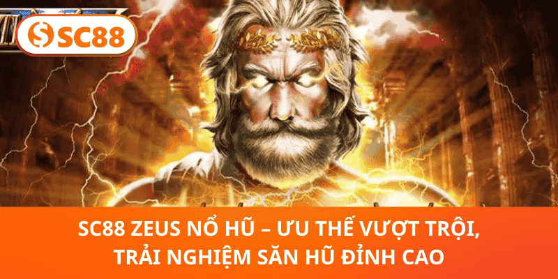 SC88 Zeus Nổ Hũ - Hành Trình Quay Hũ Cùng Thần Sấm Bùng Nổ