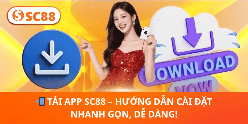Tải App SC88 2026 – Hướng Dẫn & Trải Nghiệm Toàn Diện
