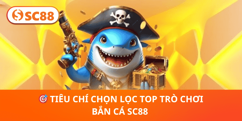 Top các Trò Chơi Bắn Cá Hot Nhất SC88 – Trải Nghiệm Đẳng cấp