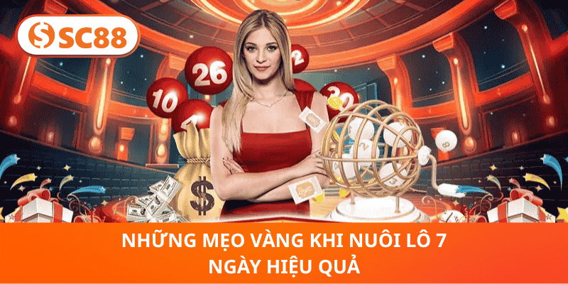 Nuôi Lô 7 Ngày SC88 – Bí Quyết Đầu Tư Lô Đề Thông Minh